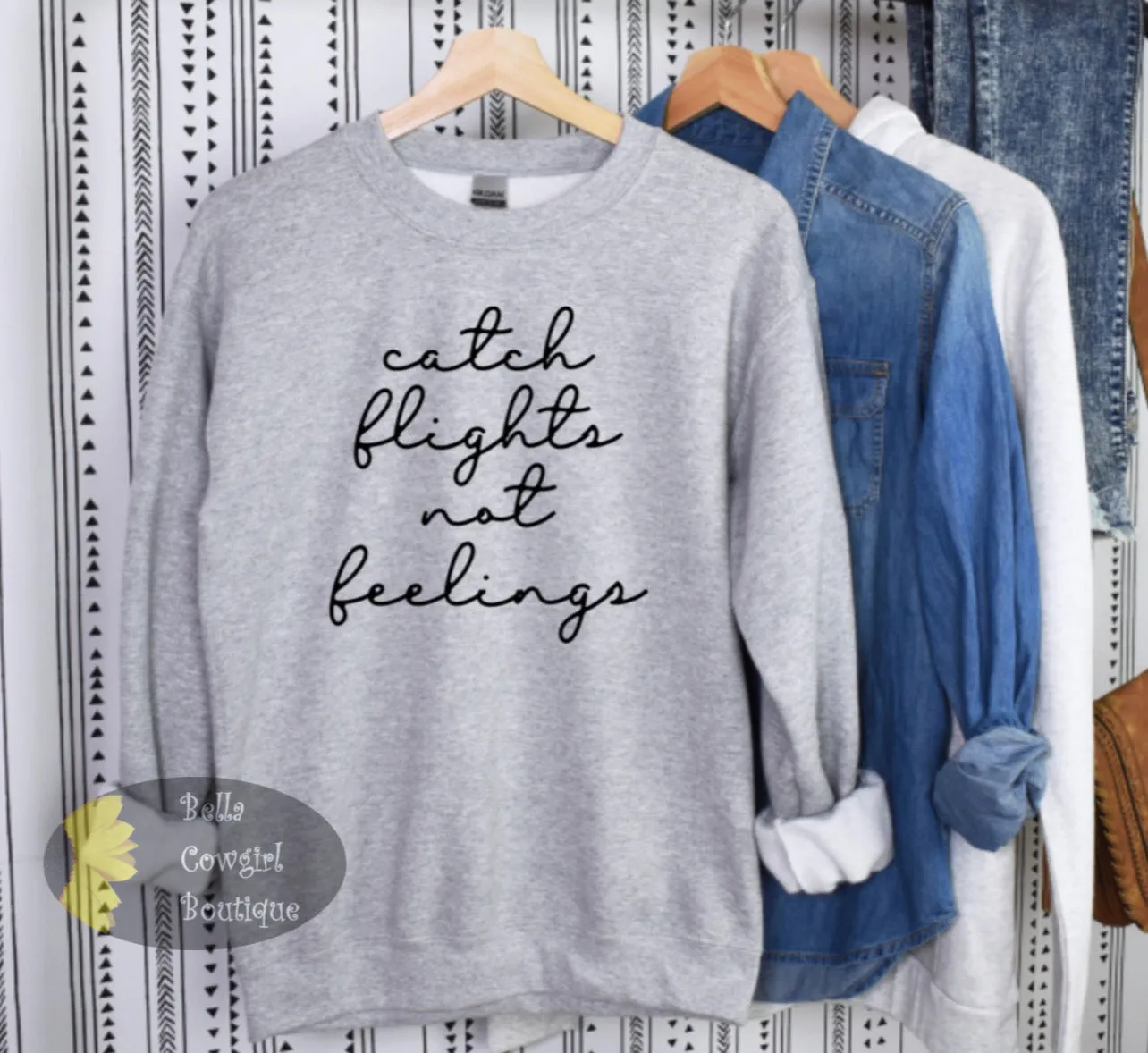 Catch Flights Not Feelings Travel Vacation Sweatshirt