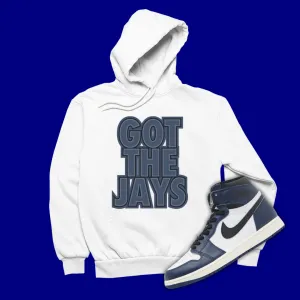 Got The Jays Hoodie Matching Jordan 1 High OG Midnight Navy